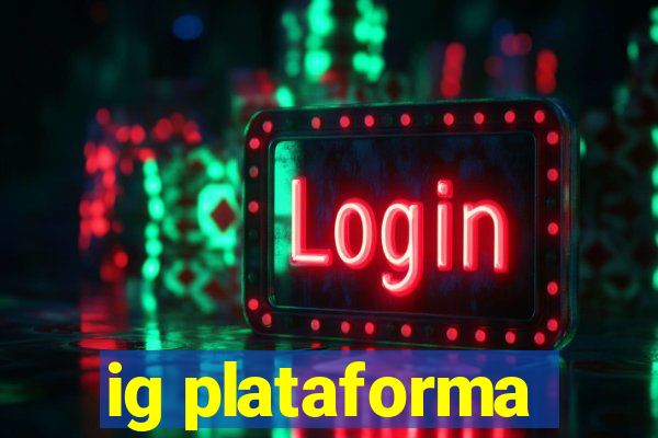 ig plataforma